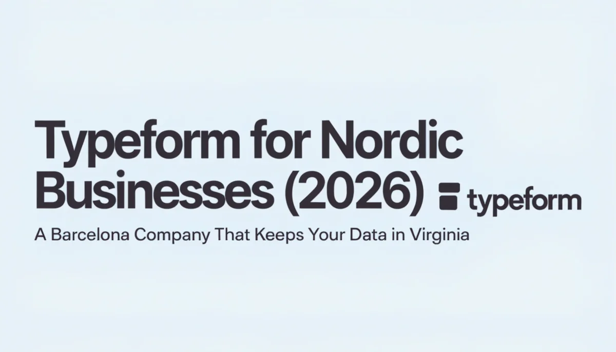 Typeform for Nordic Businesses (2026): A Barcelona Company That Keeps Your Data in Virginia